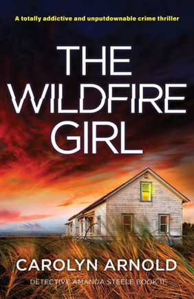 The Wildfire Girl : A Totally Addictive and Unputdownable Crime Thriller