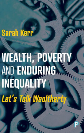 Wealth, Poverty and Enduring Inequality : Let’s Talk Wealtherty