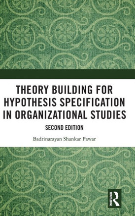 Theory Building for Hypothesis Specification in Organizational Studies