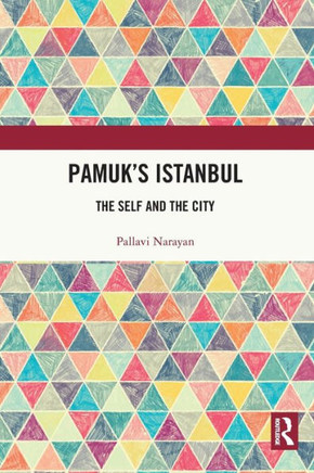 Pamuk's Istanbul : The Self and the City