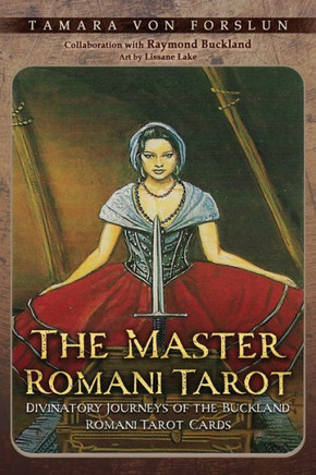The Master Romani Tarot : Divinatory Journeys of the Buckland Romani Tarot Cards