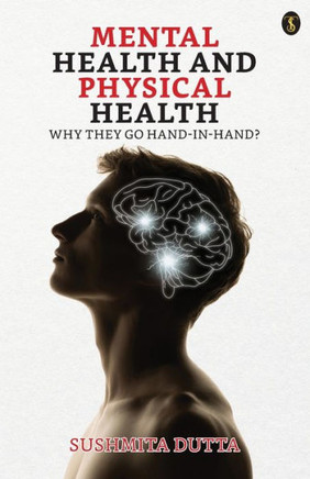 Mental Health And Physical Health : Why They Go Hand-in-hand?