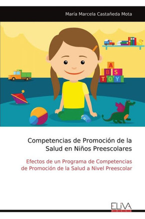 Competencias de Promoción de la Salud en Niños Preescolares : Efectos de Un Programa de Competencias de Promoción de la Salud a Nivel Preescolar