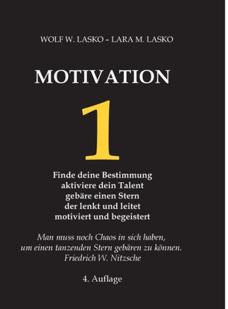 1 Motivation : Finde deine Bestimmung - Aktiviere dein Talent - Gebäre einen Stern, der lenkt und leitet, motiviert und begeistert