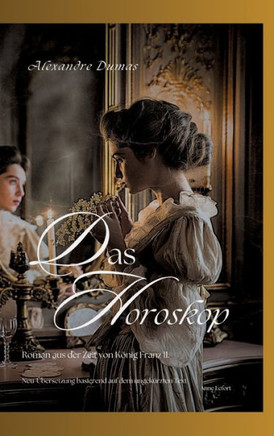 Das Horoskop : Roman aus der Zeit von König Franz II.