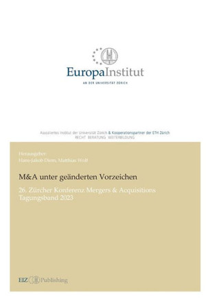 M&A unter geänderten Vorzeichen : 26. Zürcher Konferenz Mergers & Acquisitions ¿ Tagungsband 2023