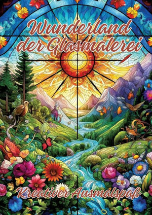 Wunderland Der Glasmalerei : Kreativer Ausmalspaß