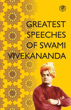 Greatest Speeches ¿of Swami Vivekananda : Collection of 35 Speeches