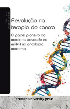 Revolução na terapia do cancro : O papel pioneiro da medicina baseada no mRNA na oncologia moderna
