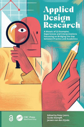 Applied Design Research : A Mosaic of 22 Examples, Experiences and Interpretations Focussing on Bridging the Gap Between Practice and Academics