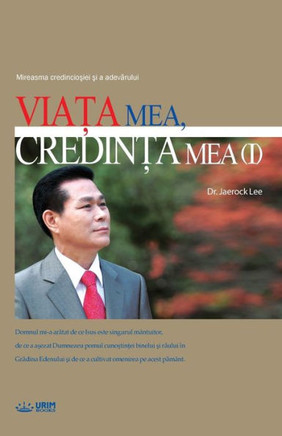 Viata Mea, Credinta Mea ¿ : My Life, My Faith 1