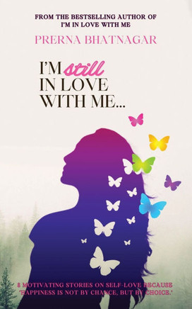 I'm Still in Love with Me : 8 Motivating Stories on Self-love Because 'Happiness is Not by Chance, But by Choice.'