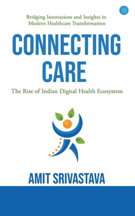 Connecting Care : Global Best Practices & The Rise of Indian Digital Health Ecosystem