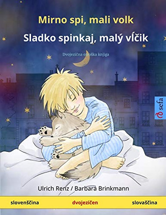 Mirno Spi, Mali Volk - Sladko Spinkaj, Malý Vlcik (Slovencina - Slovacina): Dvojezicna Otroka Knjiga (Sefa Picture Books In Two Languages) (Slovene Edition)