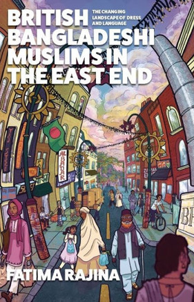 British Bangladeshi Muslims in the East End : The Changing Landscape of Dress and Language British Bangladeshi Muslims in the East End : The Changing Landscape of Dress and Language