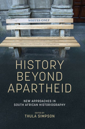 History Beyond Apartheid : New Approaches in South African Historiography
