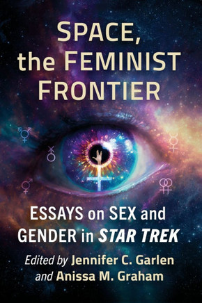 Space, the Feminist Frontier : Essays on Sex and Gender in Star Trek