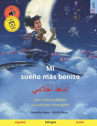 Mi Sueño Más Bonito  ???????? ?????????? (Español  Árabe): Libro Infantil Bilingüe, Con Audiolibro Descargable (Sefa Libros Ilustrados En Dos Idiomas  Español / Árabe) (Spanish Edition)
