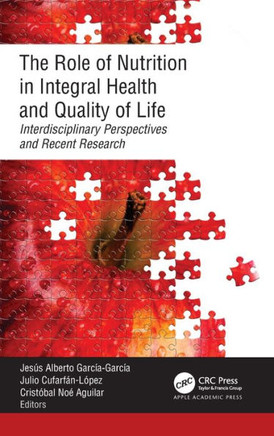 The Role of Nutrition in Integral Health and Quality of Life : Interdisciplinary Perspectives and Recent Research
