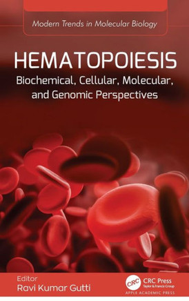 Hematopoiesis : Biochemical, Cellular, Molecular, and Genomic Perspectives Hematopoiesis : Biochemical, Cellular, Molecular, and Genomic Perspectives