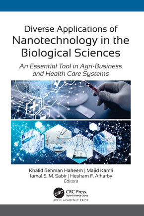 Diverse Applications of Nanotechnology in the Biological Sciences : An Essential Tool in Agri-Business and Health Care Systems