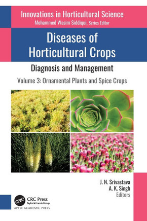 Diseases of Horticultural Crops: Diagnosis and Management : Volume 3: Ornamental Plants and Spice Crops