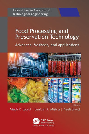 Food Processing and Preservation Technology : Advances, Methods, and Applications
