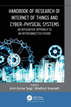 Handbook of Research of Internet of Things and Cyber-Physical Systems : An Integrative Approach to an Interconnected Future