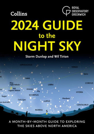 2024 Guide to the Night Sky : A Month-by-Month Guide to Exploring the Skies Above North America