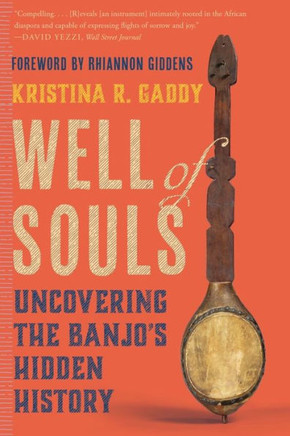 Well of Souls : Uncovering the Banjo's Hidden History