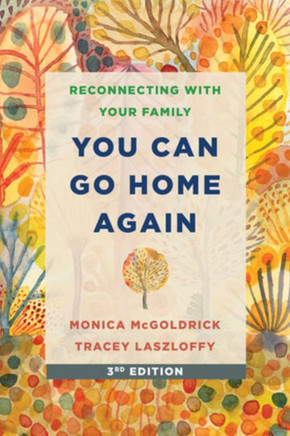 You Can Go Home Again : Reconnecting with Your Family