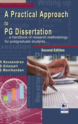 A Practical Approach to Pg Dissertation : A Handbook of Research Methodology for Postgraduate Students