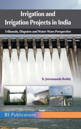 Irrigation and Irrigation Projects in India : Tribunals, Disputes and Water Wars Perspective