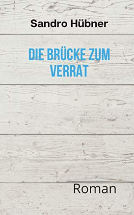 Die Brücke Zum Verrat: Roman (German Edition)
