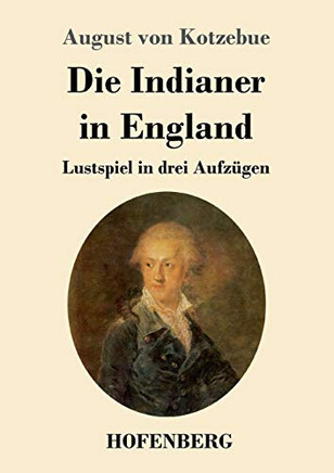 Die Indianer In England: Lustspiel In Drei Aufzügen (German Edition) - 9783743735835