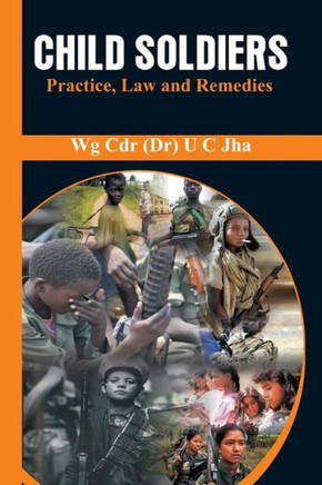 Child Soldiers : Practice, Law and Remedies