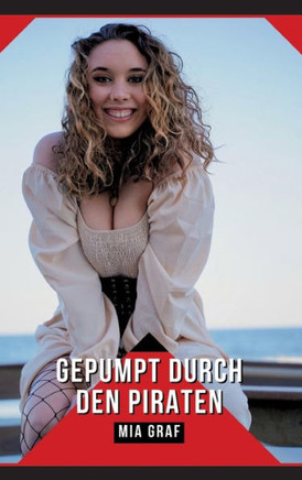 Gepumpt durch den Piraten : Geschichten mit explizitem Sex für Erwachsene