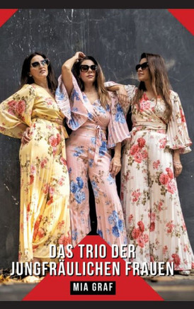 Das Trio der jungfräulichen Frauen : Geschichten mit explizitem Sex für Erwachsene - Deutsche Kurzgeschichten für Erwachsene Das Trio der jungfräulichen Frauen : Geschichten mit explizitem Sex für Erwachsene - Deutsche Kurzgeschichten für Erwachsene