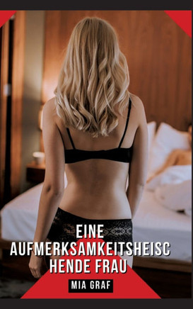 Eine aufmerksamkeitsheischende Frau : Geschichten mit explizitem Sex für Erwachsene