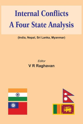 Internal Conflicts : A Four State Analysis (India, Nepal, Sri Lanka, Myanmar)