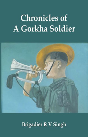 Chronicles of a Gorkha Soldier