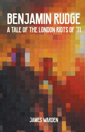 Benjamin Rudge : A Tale of the London Riots of '11