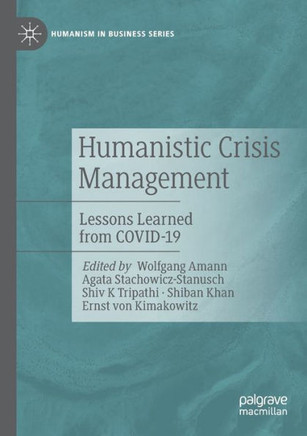 Humanistic Crisis Management : Lessons Learned from COVID-19