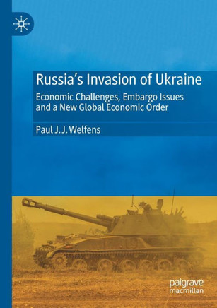 Russia's Invasion of Ukraine : Economic Challenges, Embargo Issues and a New Global Economic Order