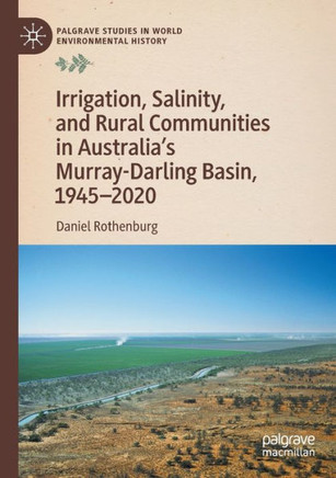 Irrigation, Salinity, and Rural Communities in Australia's Murray-Darling Basin, 1945-2020