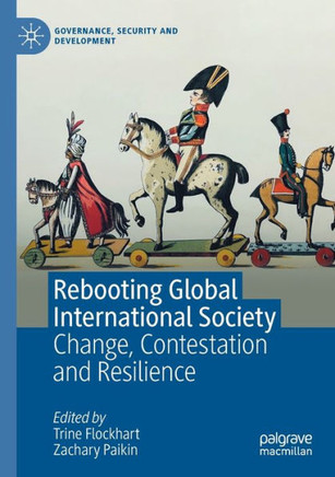 Rebooting Global International Society : Change, Contestation and Resilience