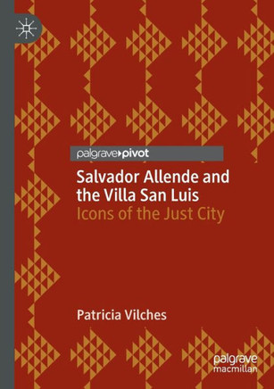 Salvador Allende and the Villa San Luis : Icons of the Just City