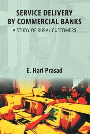Service Delivery by Banks in Rural Areas : A Comparative Study of Selected Banks in Karimnagar District