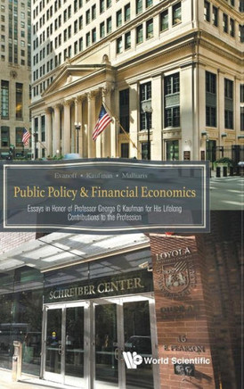 Public Policy & Financial Economics : Essays in Honor of Professor George G Kaufman for His Lifelong Contributions to the Profession