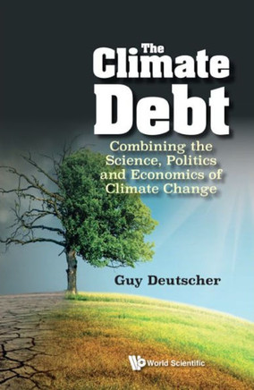 The Climate Debt : Combining the Science, Politics and Economics of Climate Change